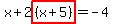 x%2B2highlight%28%28x%2B5%29%29=-4