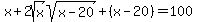x%2B2sqrt%28x%29sqrt%28x-20%29%2B%28x-20%29=100