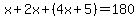x%2B2x%2B%284x%2B5%29=180