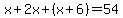 x%2B2x%2B%28x%2B6%29=54