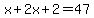 x%2B2x%2B2=47