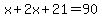 x%2B2x%2B21=90