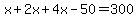 x%2B2x%2B4x-50=300