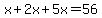 x%2B2x%2B5x=56