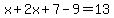 x%2B2x%2B7-9=13