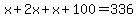 x%2B2x%2Bx%2B100=336