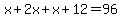 x%2B2x%2Bx%2B12=96