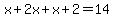 x%2B2x%2Bx%2B2=14