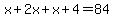 x%2B2x%2Bx%2B4=84