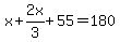 x%2B2x%2F3%2B55=180