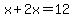x%2B2x=12