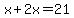 x%2B2x=21