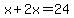 x%2B2x=24