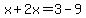 x%2B2x=3-9