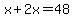 x%2B2x=48