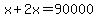 x%2B2x=90000
