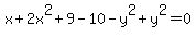 x%2B2x%5E2%2B9-10-y%5E2%2By%5E2=0