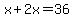 x%2B2x+=+36