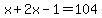 x%2B2x-1=104