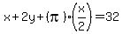 x%2B2y%2B%28pi%29%28x%2F2%29+=+32