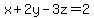 x%2B2y-3z=2