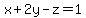 x%2B2y-z=1
