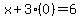 x%2B3%280%29=6