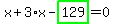 x%2B3%2Ax-highlight_green%28+129+%29=0