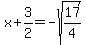 x%2B3%2F2=-sqrt%2817%2F4%29