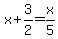 x%2B3%2F2=x%2F5