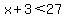 x%2B3%3C27