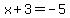 x%2B3=-5