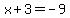 x%2B3=-9