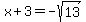x%2B3=-sqrt%2813%29