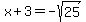 x%2B3=-sqrt%2825%29