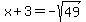 x%2B3=-sqrt%2849%29