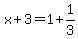 x%2B3=1%2B1%2F3