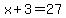 x%2B3=27