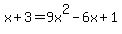 x%2B3=9x%5E2-6x%2B1