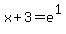 x%2B3=e%5E1
