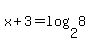 x%2B3=log%282%2C8%29