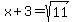 x%2B3=sqrt%2811%29