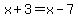 x%2B3=x-7