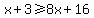 x%2B3%3E=8x%2B16