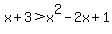 x%2B3%3E+x%5E2-2x%2B1