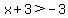 x%2B3%3E-3