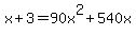 x%2B3+=+90x%5E2%2B540x