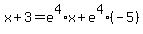 x%2B3+=+e%5E4%2Ax%2Be%5E4%2A%28-5%29