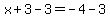x%2B3-3=-4-3%29