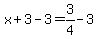 x%2B3-3=3%2F4-3